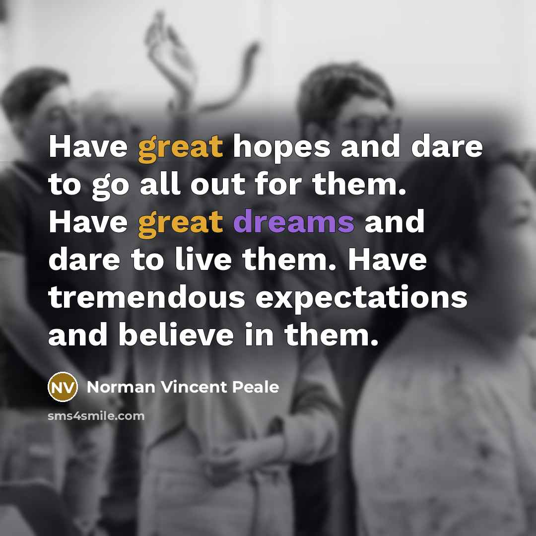 “Have great hopes and dare to go all out for…” quote by Norman Vincent Peale