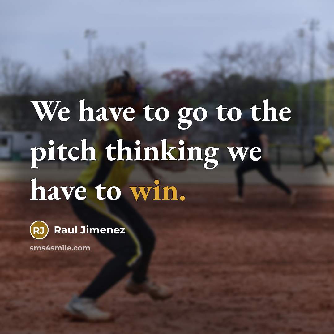 “We have to go to the pitch thinking we have…” quote by Raul Jimenez