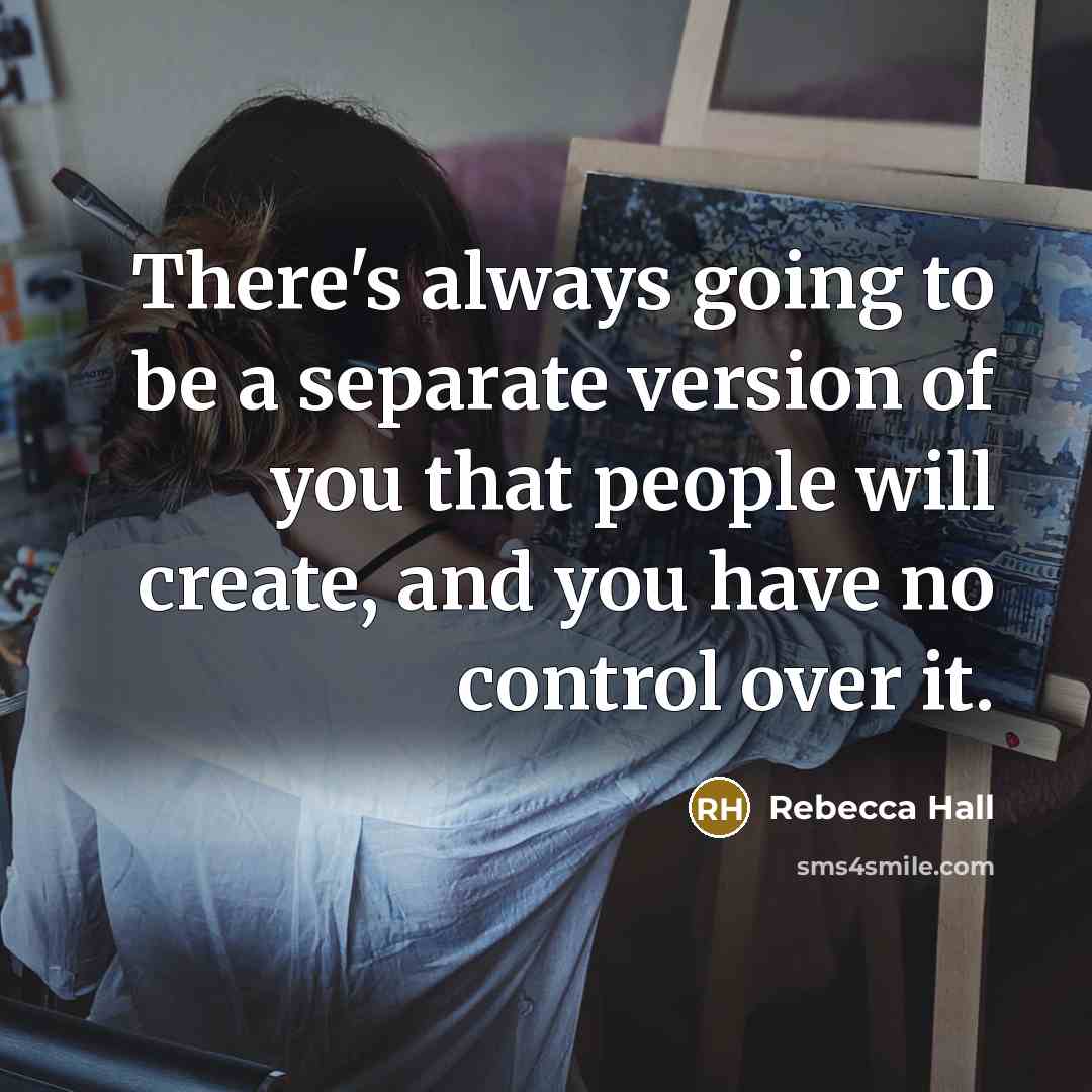 “There's always going to be a separate version of you…” quote by Rebecca Hall