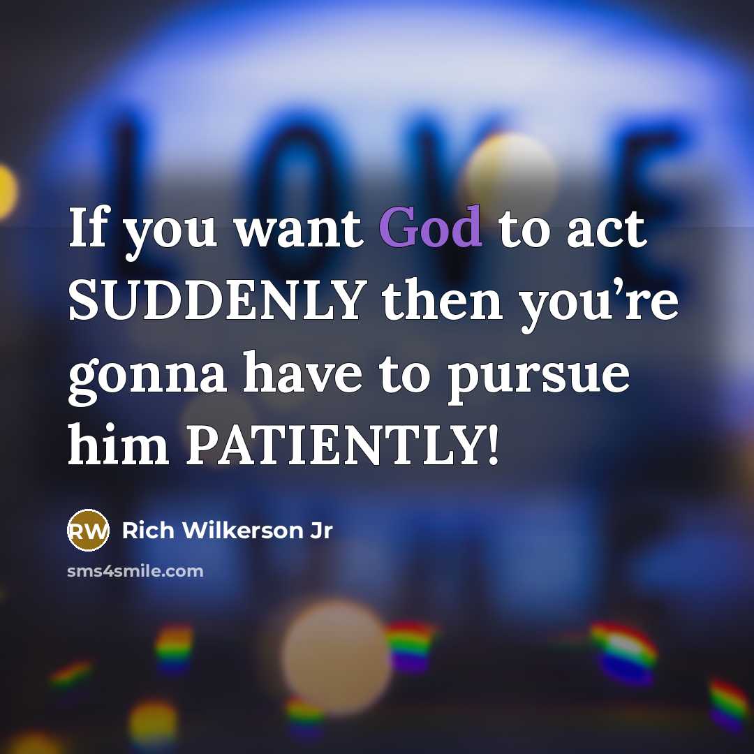 “If you want God to act SUDDENLY then you’re gonna…” quote by Rich Wilkerson Jr