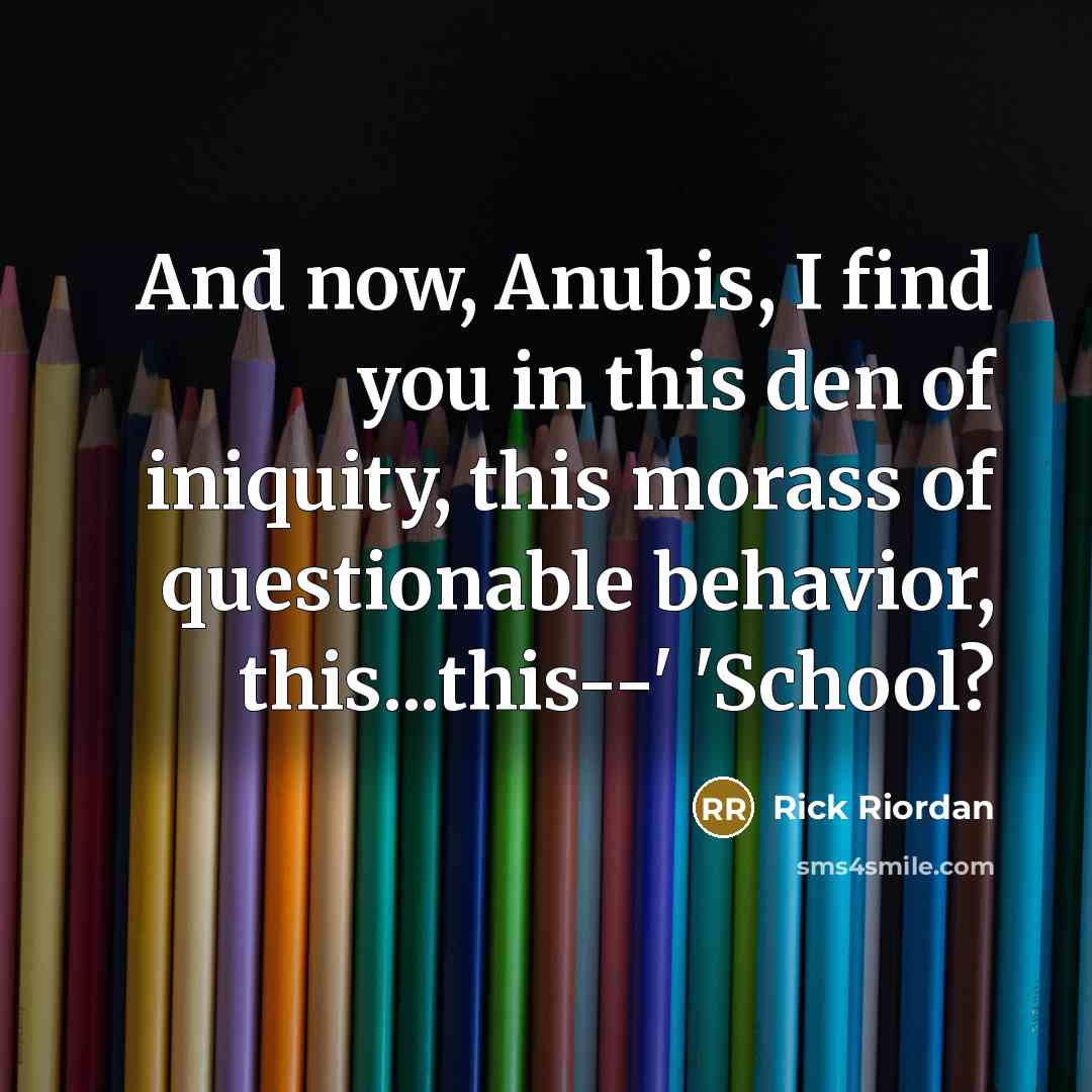 “And now, Anubis, I find you in this den of…” quote by Rick Riordan