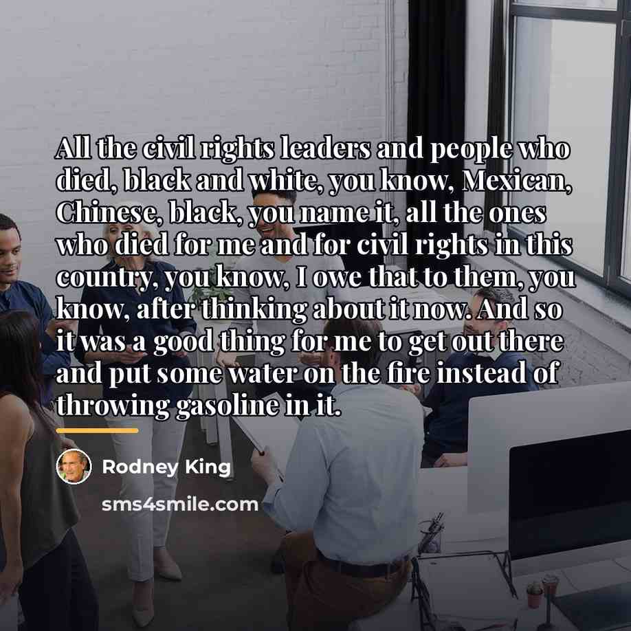 “All the civil rights leaders and people who died, black…” quote by Rodney King