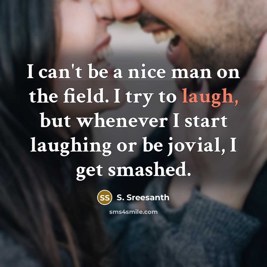 “I can't be a nice man on the field. I…” quote by S. Sreesanth