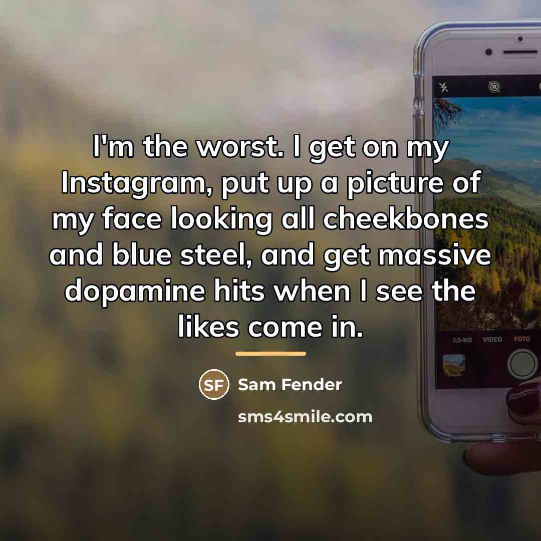 “I'm the worst. I get on my Instagram, put up…” quote by Sam Fender