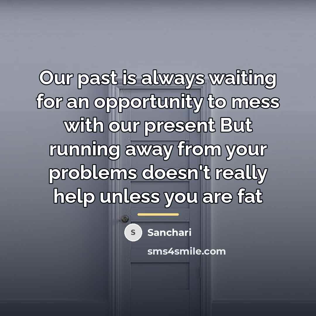 “Our past is always waiting for an opportunity to mess…” quote by Sanchari