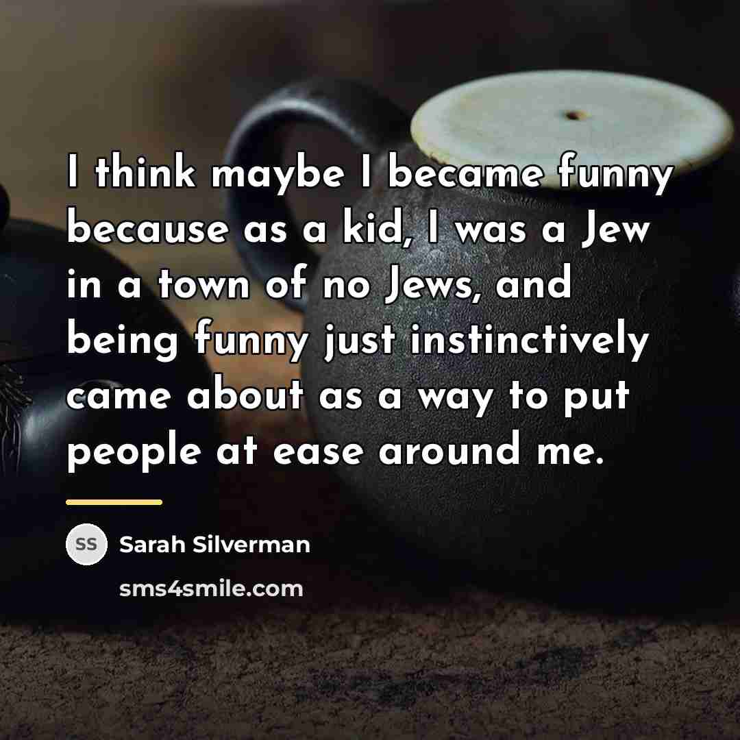 “I think maybe I became funny because as a kid,…” quote by Sarah Silverman