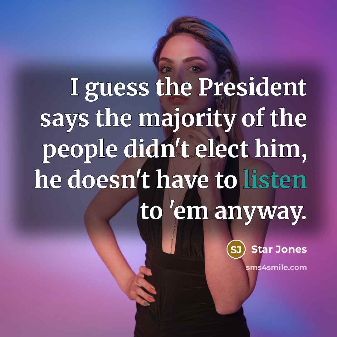 “I guess the President says the majority of the people…” quote by Star Jones