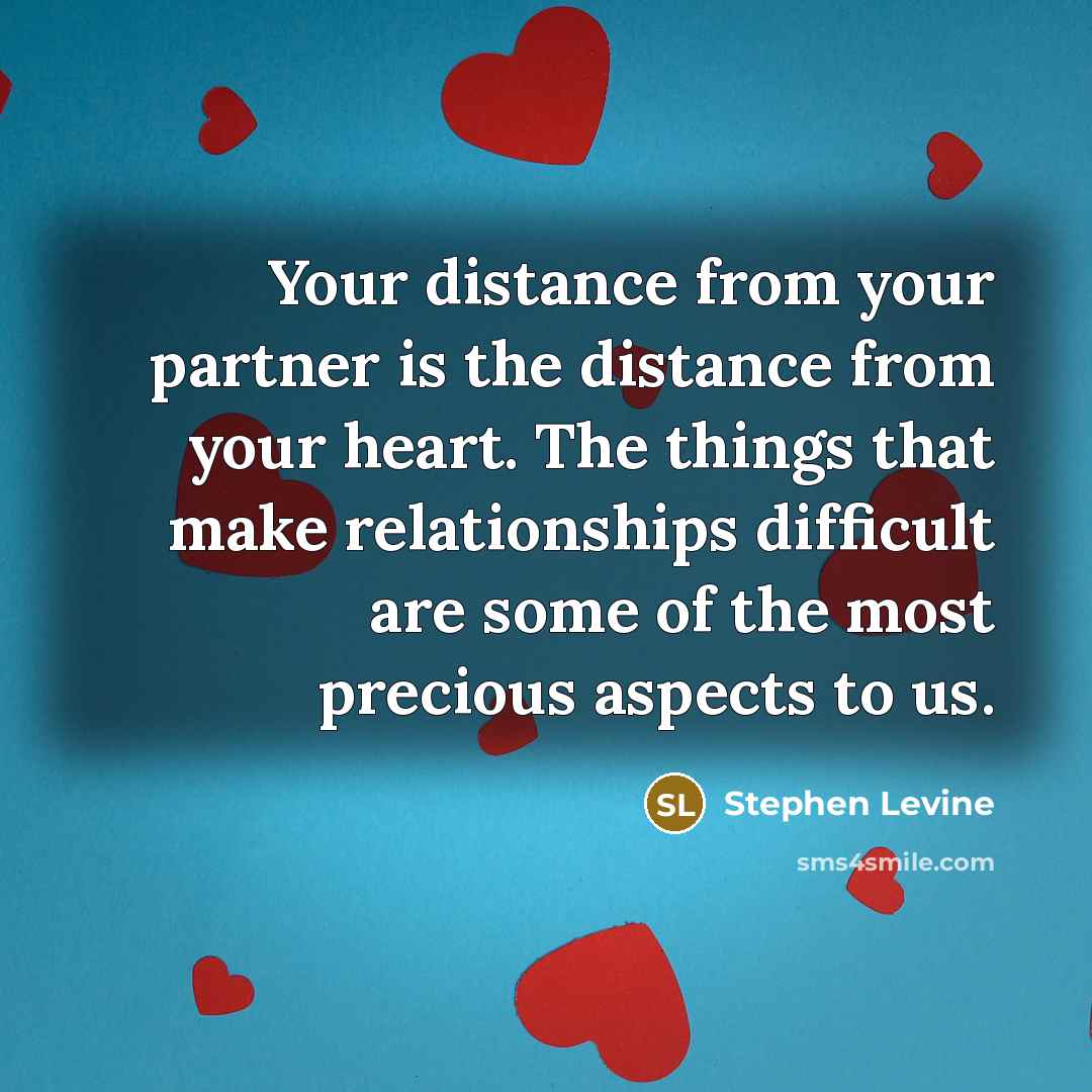 “Your distance from your partner is the distance from your…” quote by Stephen Levine