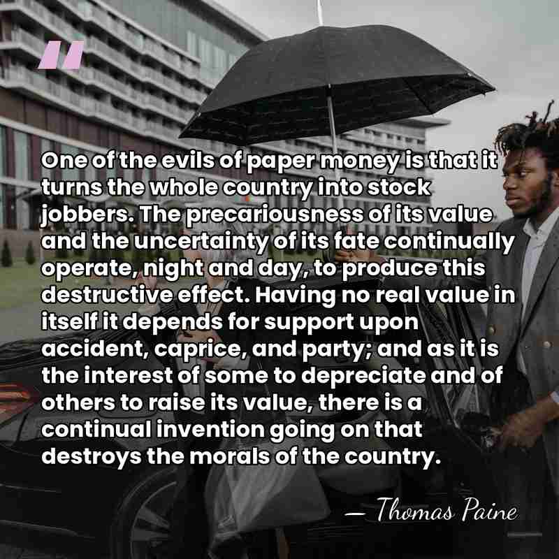 One of the evils of paper money is that it turns the&hellip; - Thomas Paine