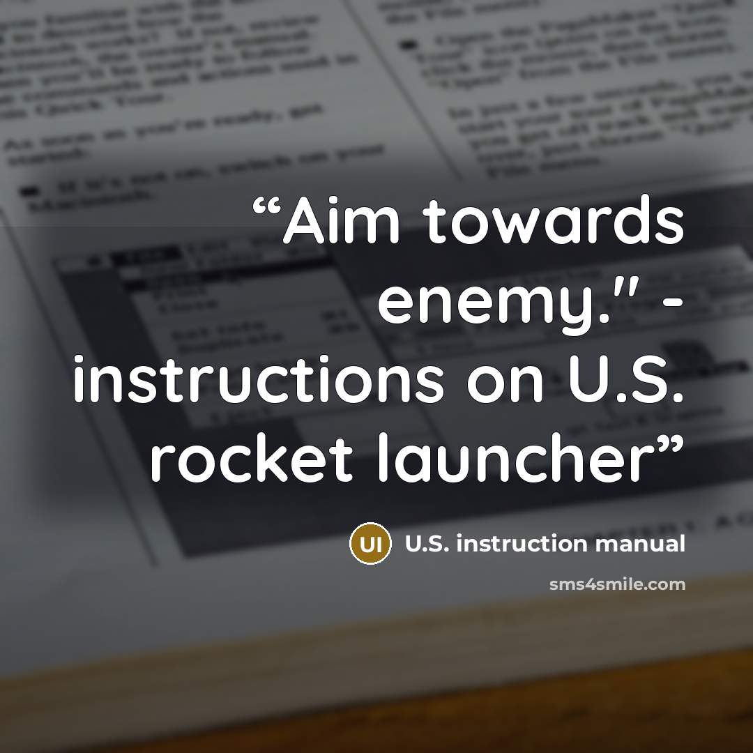 “Aim towards enemy." - instructions on U.S. rocket launcher” quote by U.S. instruction manual