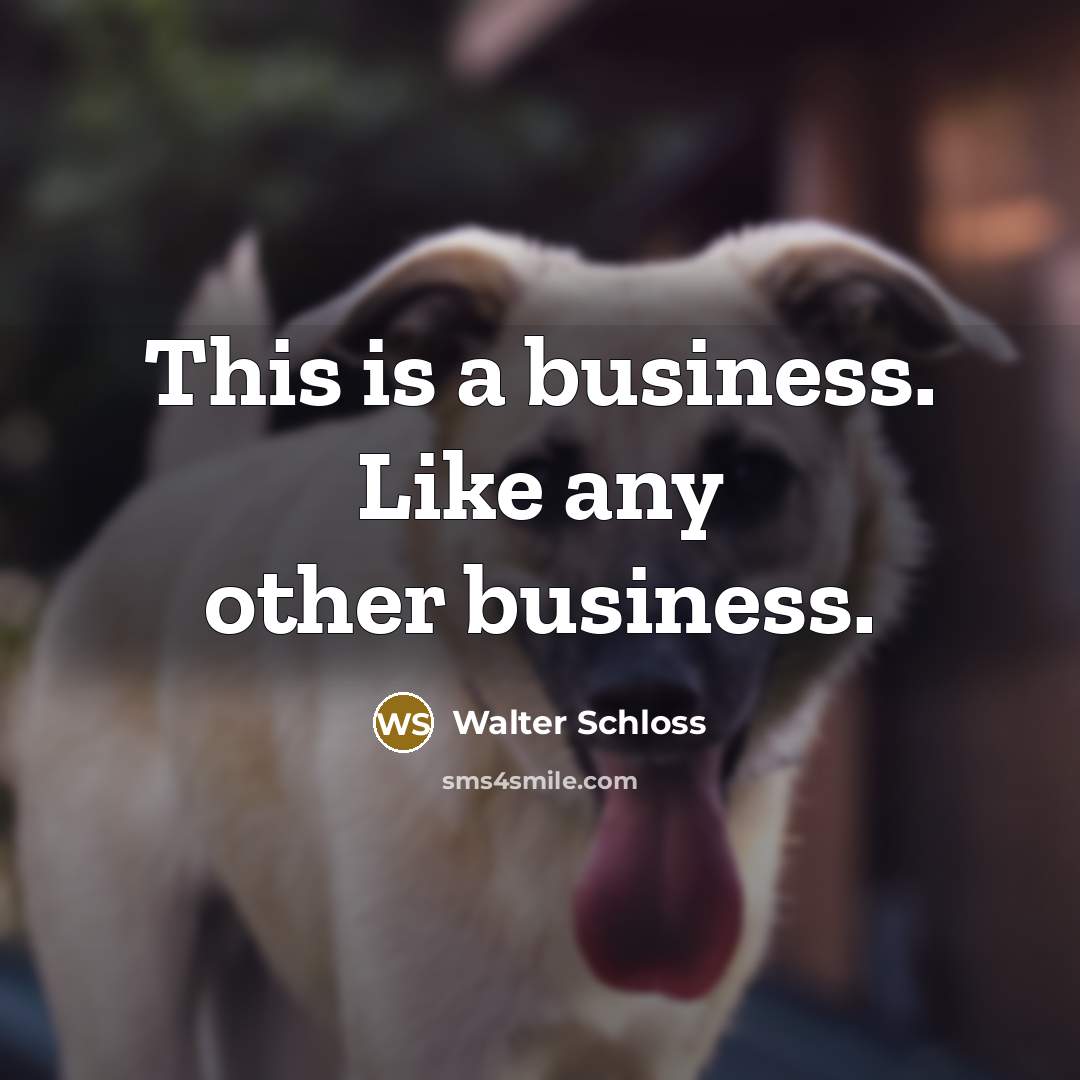 “This is a business. Like any other business.…” quote by Walter Schloss