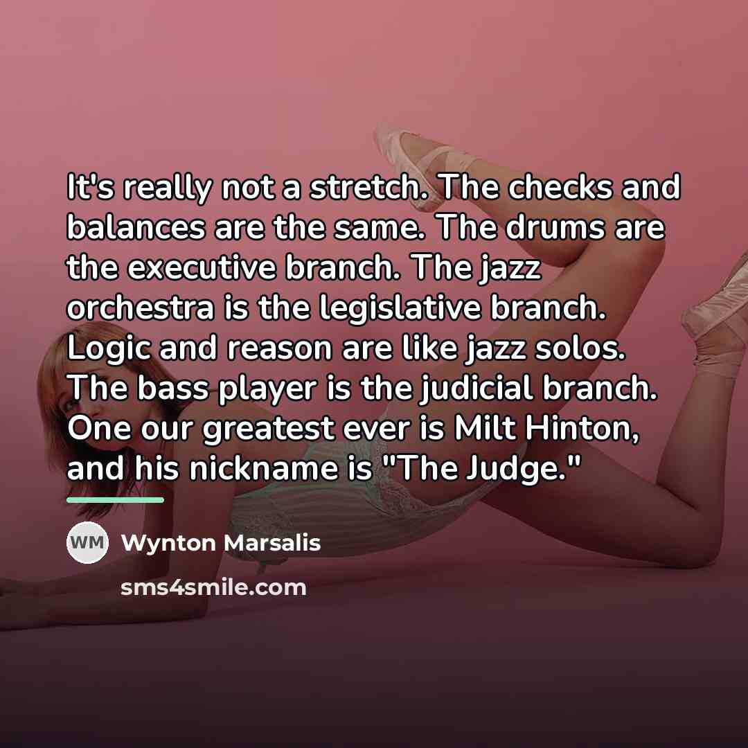 “It's really not a stretch. The checks and balances are…” quote by Wynton Marsalis