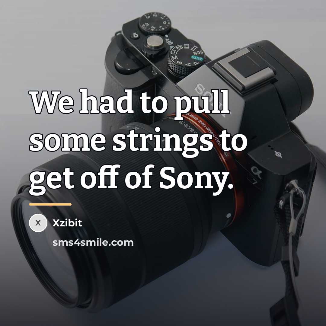“We had to pull some strings to get off of…” quote by Xzibit