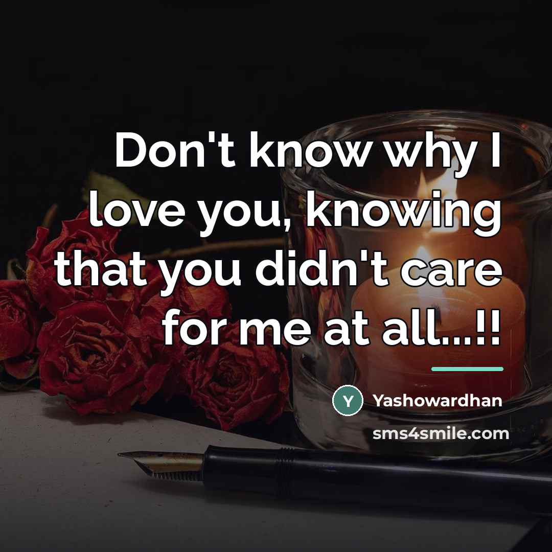 “Don't know why I love you, knowing that you didn't…” quote by Yashowardhan
