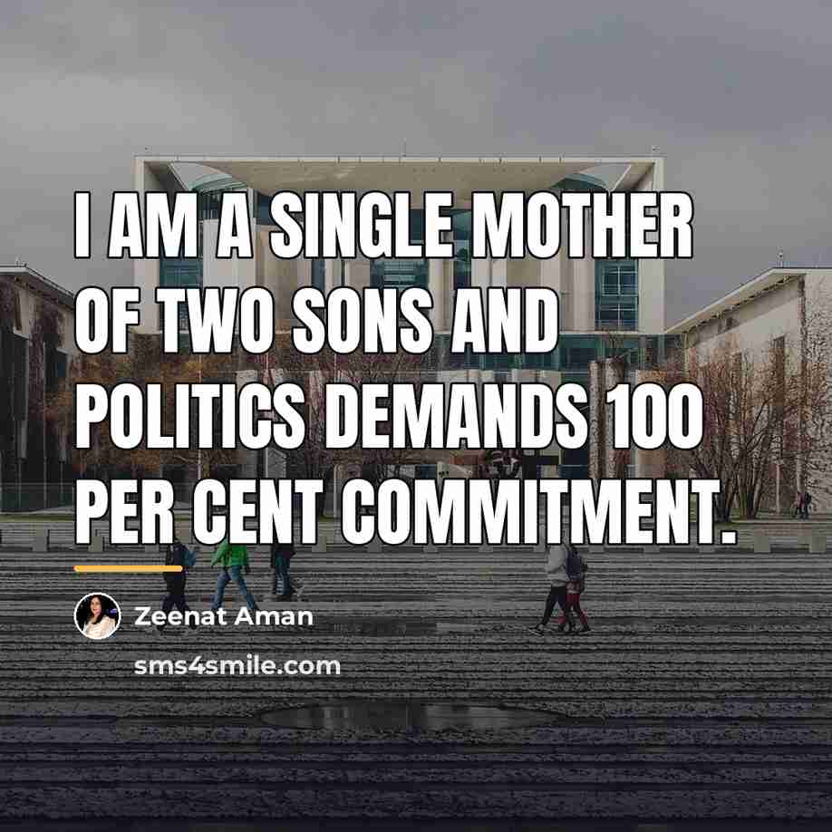 “I am a single mother of two sons and politics…” quote by Zeenat Aman