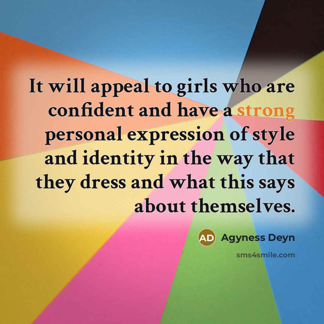 “It will appeal to girls who are confident and have…” quote by Agyness Deyn