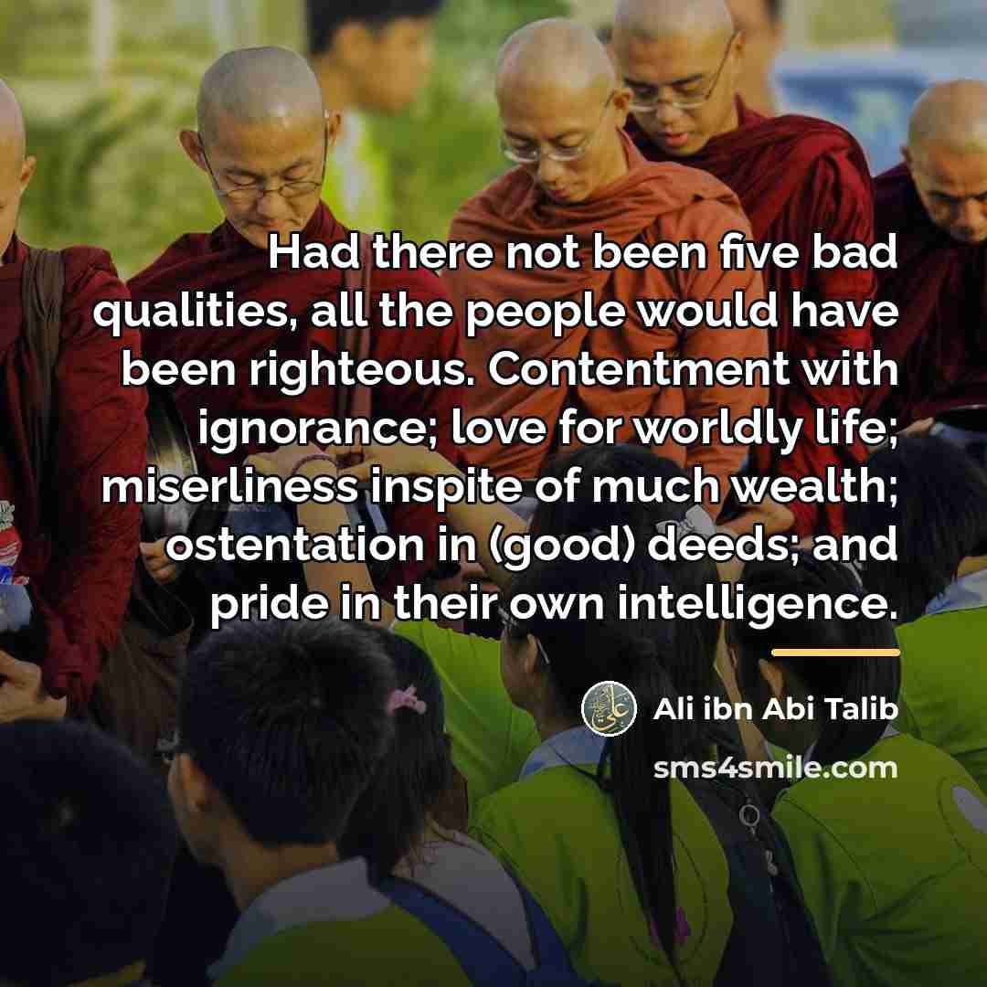 “Had there not been five bad qualities, all the people…” quote by Ali ibn Abi Talib