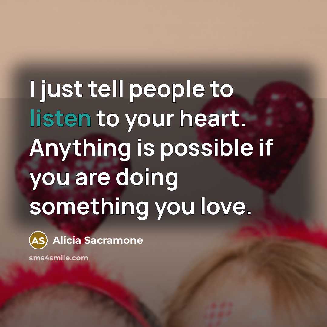 “I just tell people to listen to your heart. Anything…” quote by Alicia Sacramone