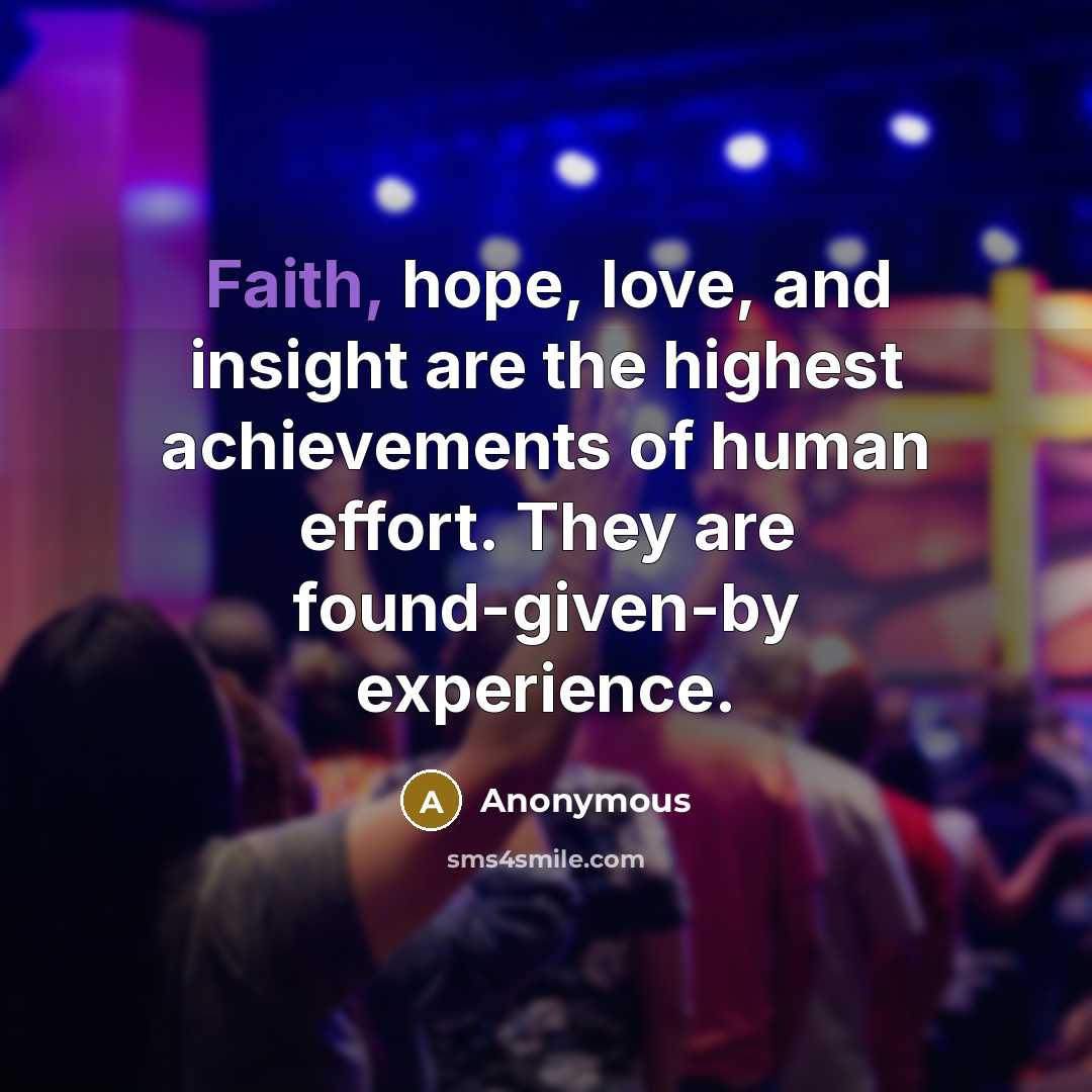“Faith, hope, love, and insight are the highest achievements of…” quote by Anonymous