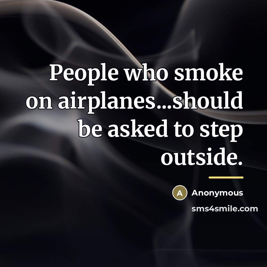“People who smoke on airplanes...should be asked to step outside.…” quote by Anonymous