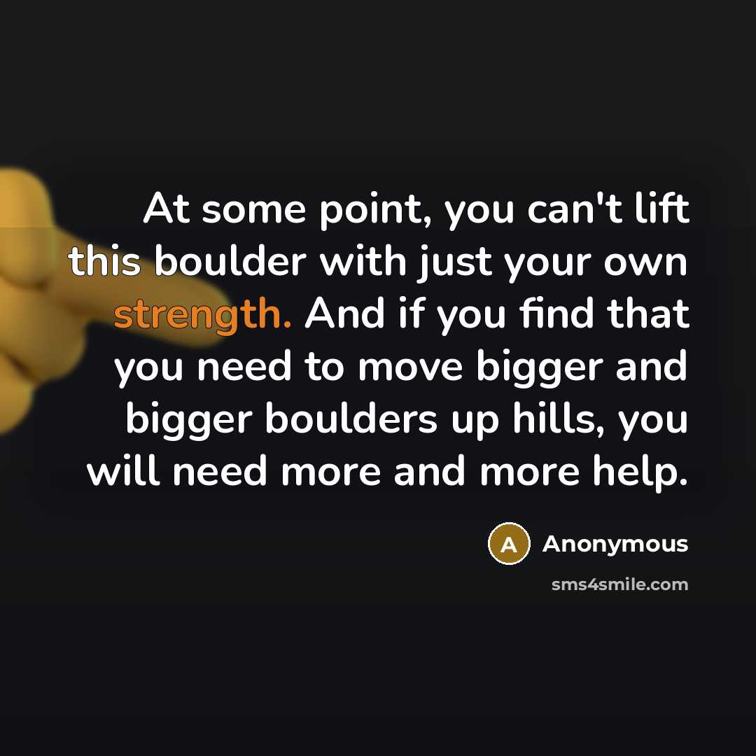 “At some point, you can't lift this boulder with just…” quote by Anonymous