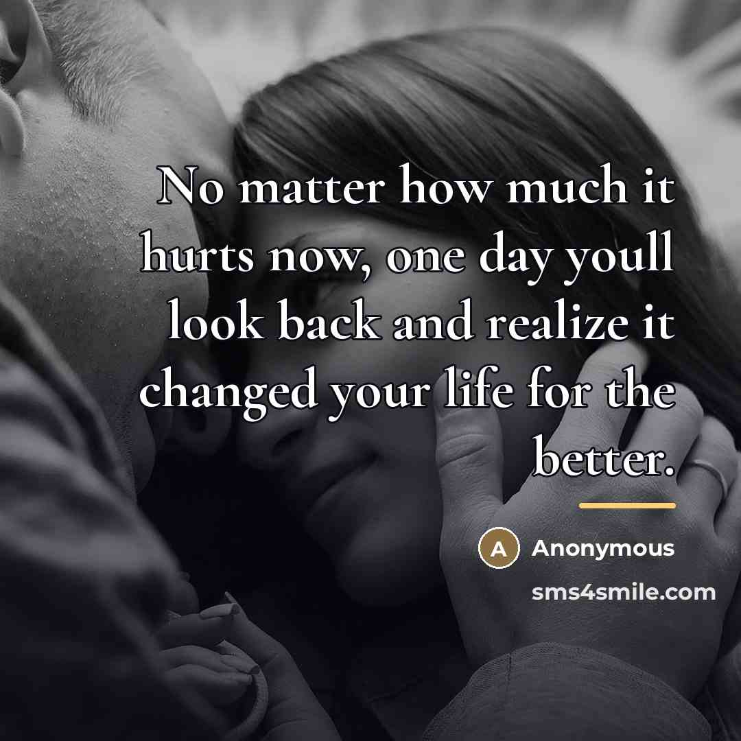 “No matter how much it hurts now, one day youll…” quote by Anonymous