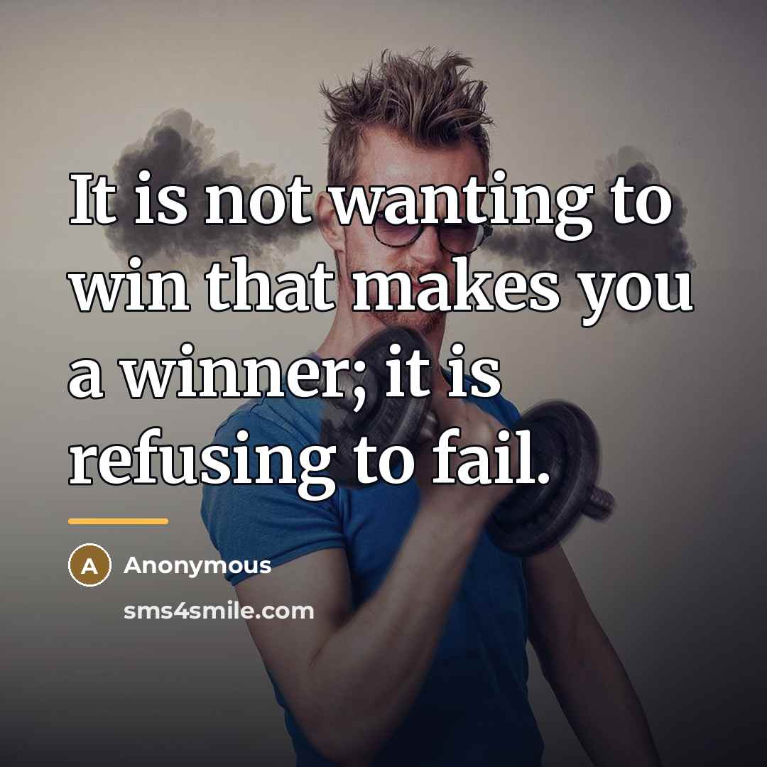 “It is not wanting to win that makes you a…” quote by Anonymous