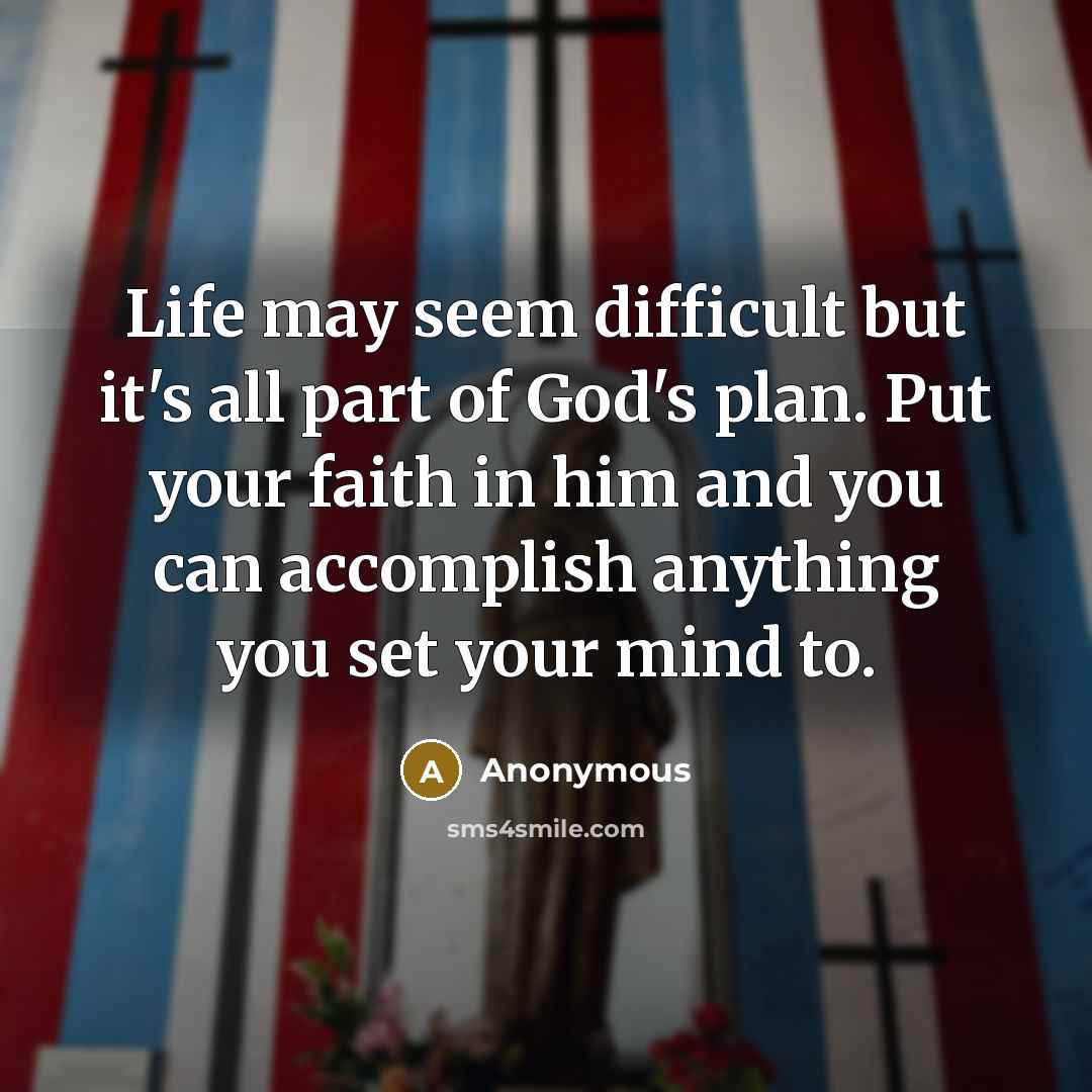 “Life may seem difficult but it's all part of God's…” quote by Anonymous