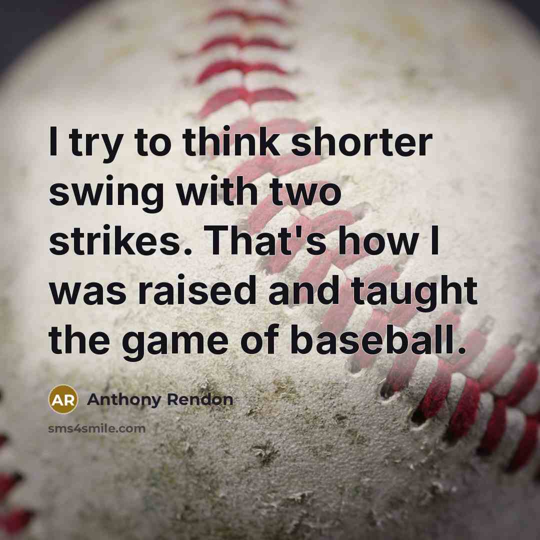 “I try to think shorter swing with two strikes. That's…” quote by Anthony Rendon