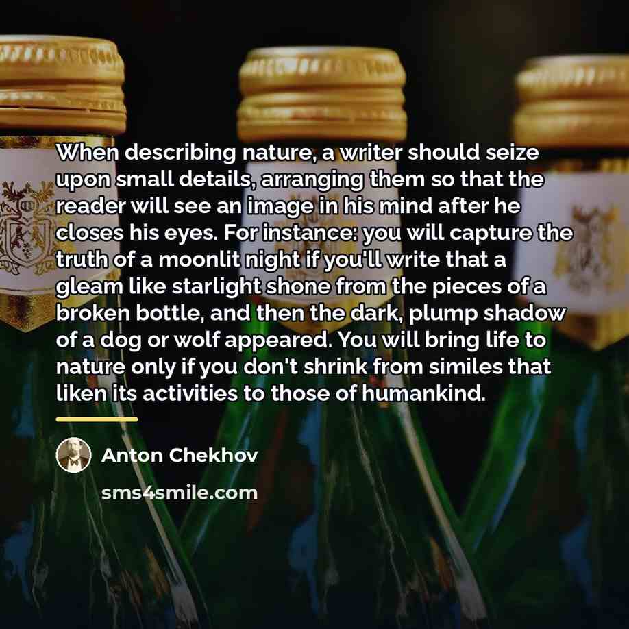 “When describing nature, a writer should seize upon small details,…” quote by Anton Chekhov