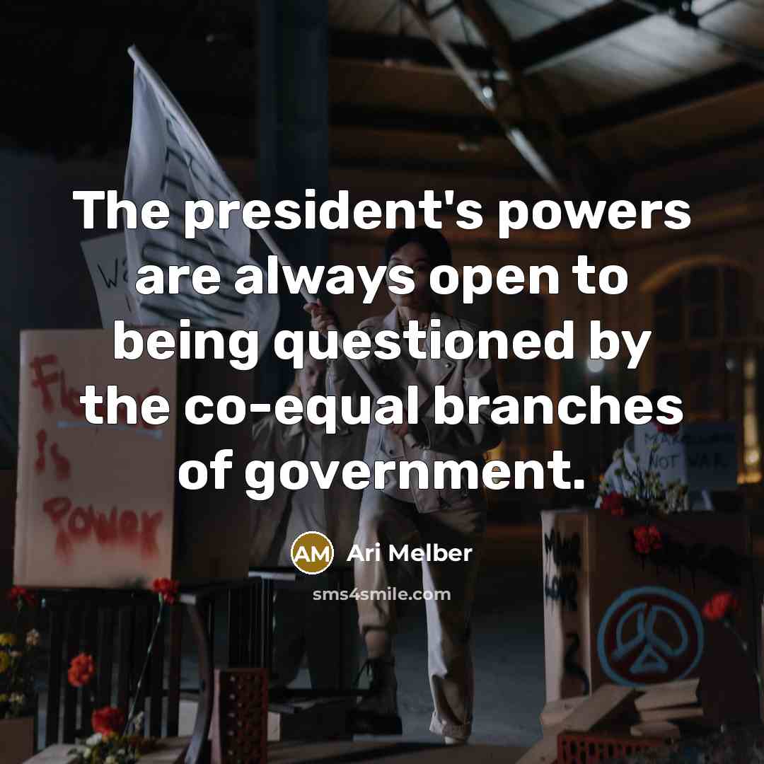 “The president's powers are always open to being questioned by…” quote by Ari Melber
