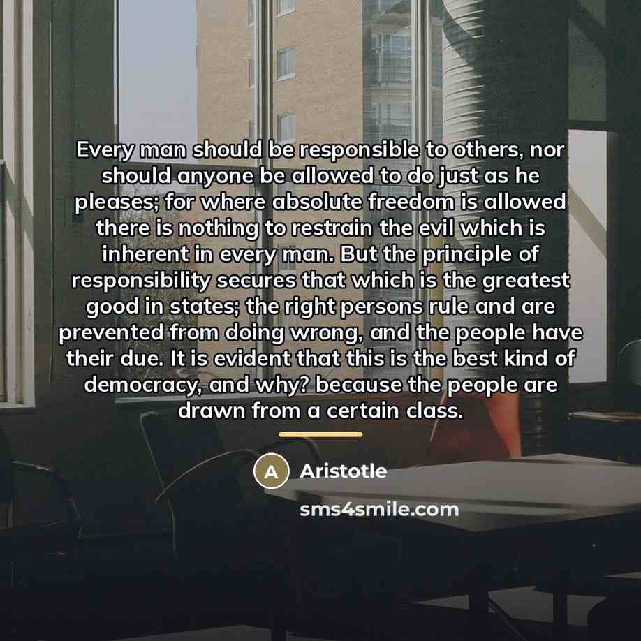 “Every man should be responsible to others, nor should anyone…” quote by Aristotle