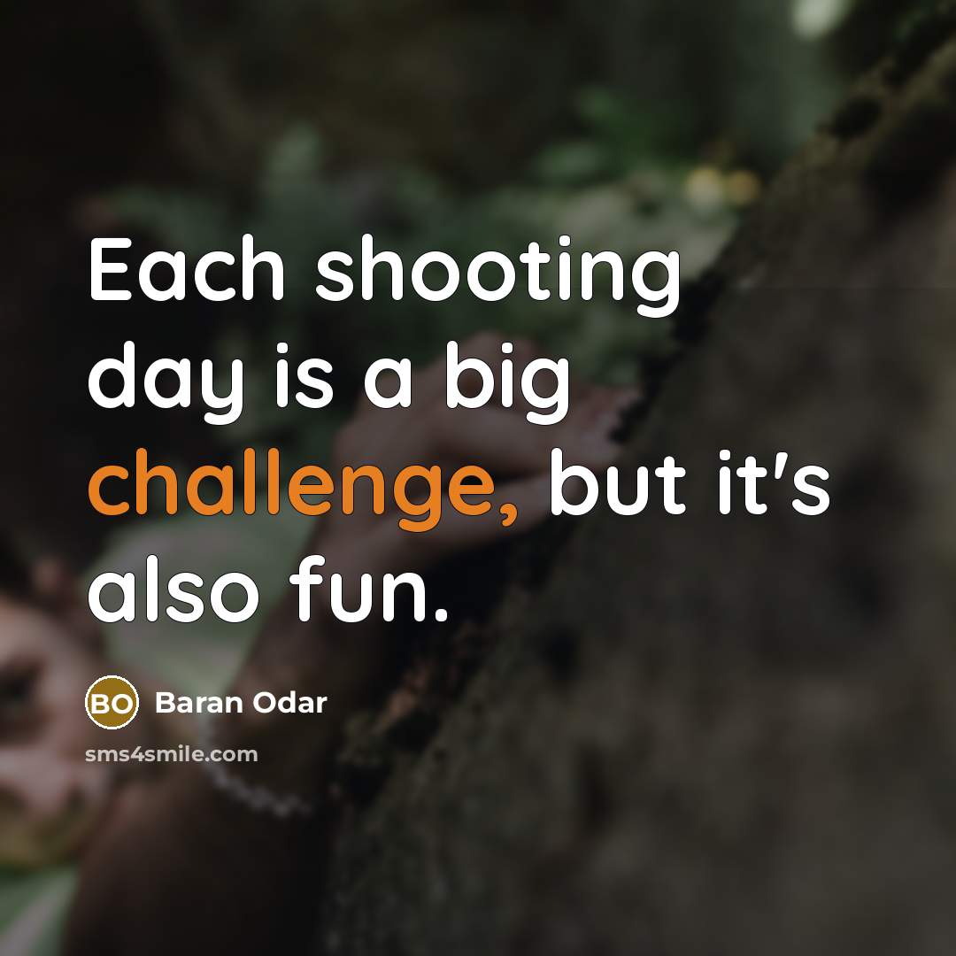 “Each shooting day is a big challenge, but it's also…” quote by Baran Odar