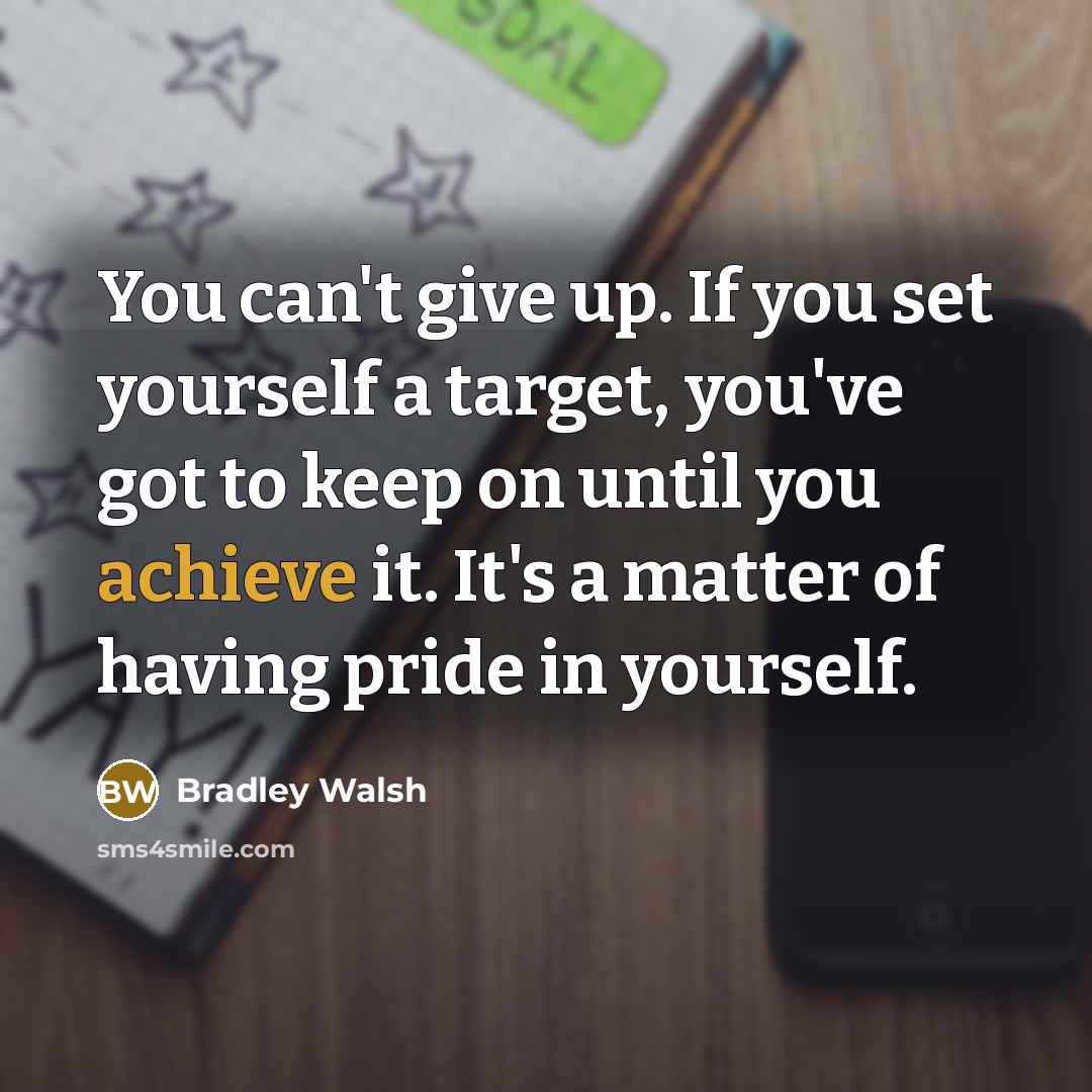 “You can't give up. If you set yourself a target,…” quote by Bradley Walsh