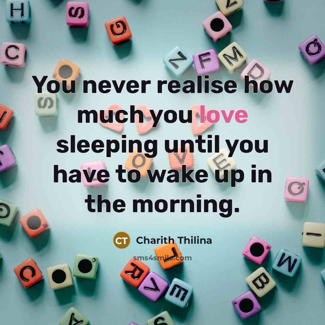 “You never realise how much you love sleeping until you…” quote by Charith Thilina