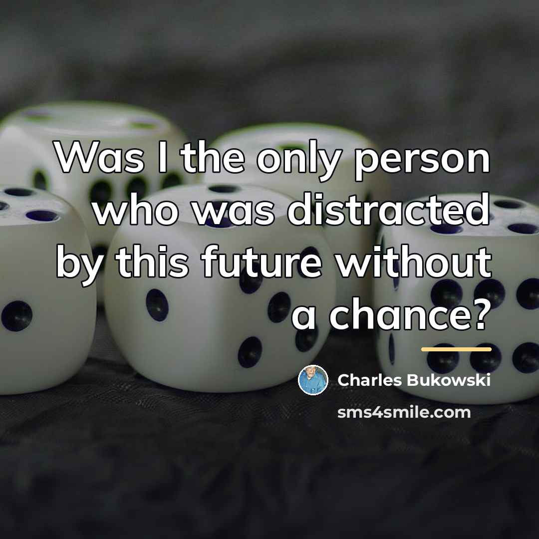 “Was I the only person who was distracted by this…” quote by Charles Bukowski