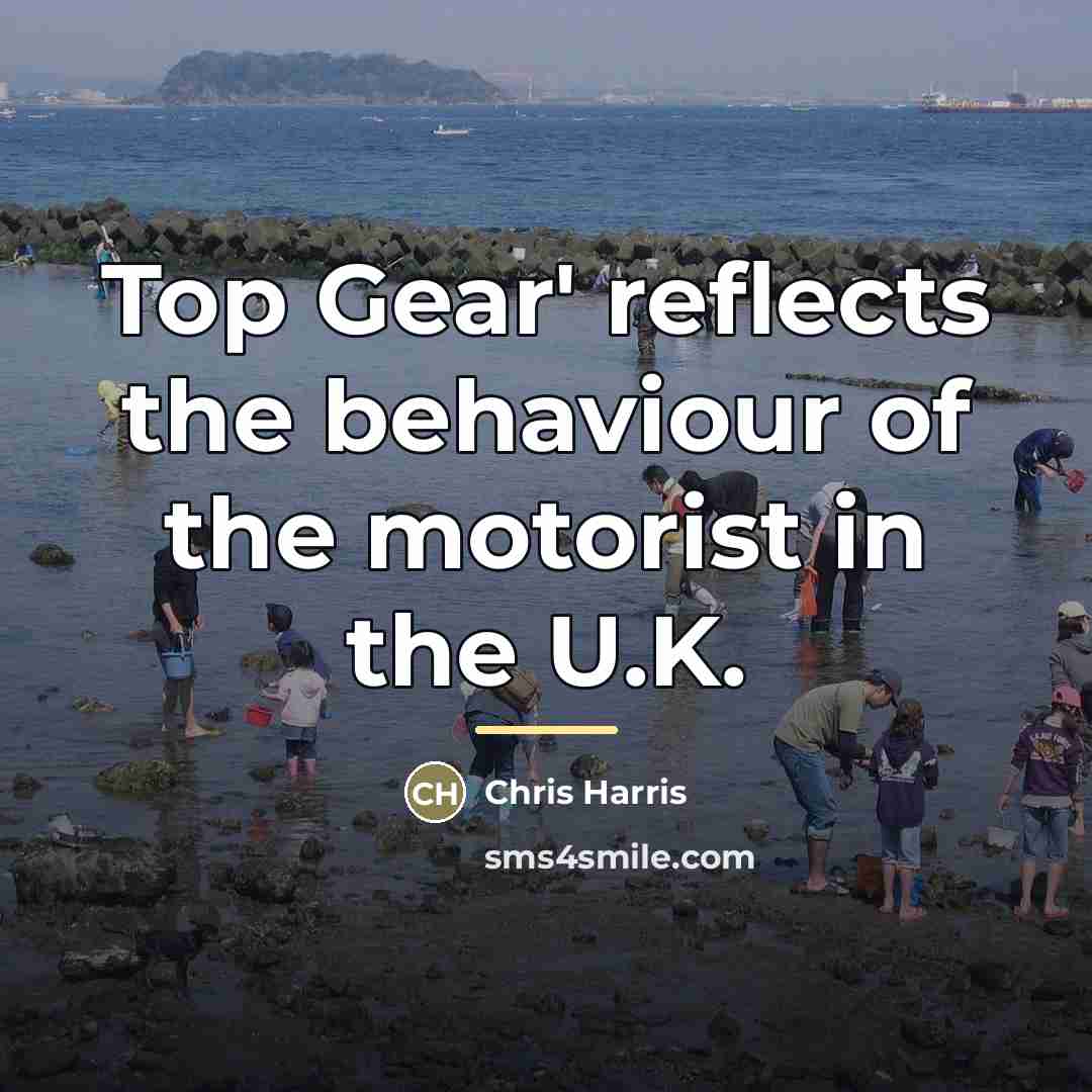 “Top Gear' reflects the behaviour of the motorist in the…” quote by Chris Harris