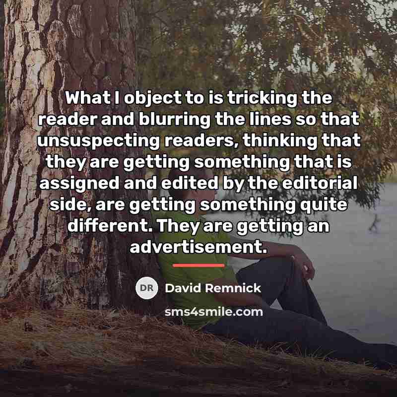 “What I object to is tricking the reader and blurring…” quote by David Remnick