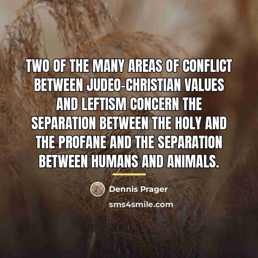 “Two of the many areas of conflict between Judeo-Christian values…” quote by Dennis Prager