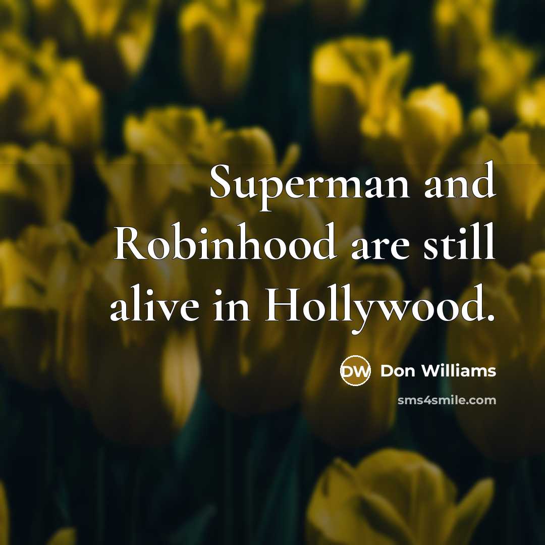 “Superman and Robinhood are still alive in Hollywood.…” quote by Don Williams