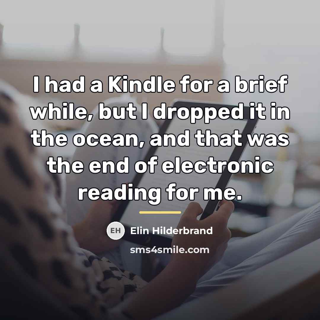 “I had a Kindle for a brief while, but I…” quote by Elin Hilderbrand
