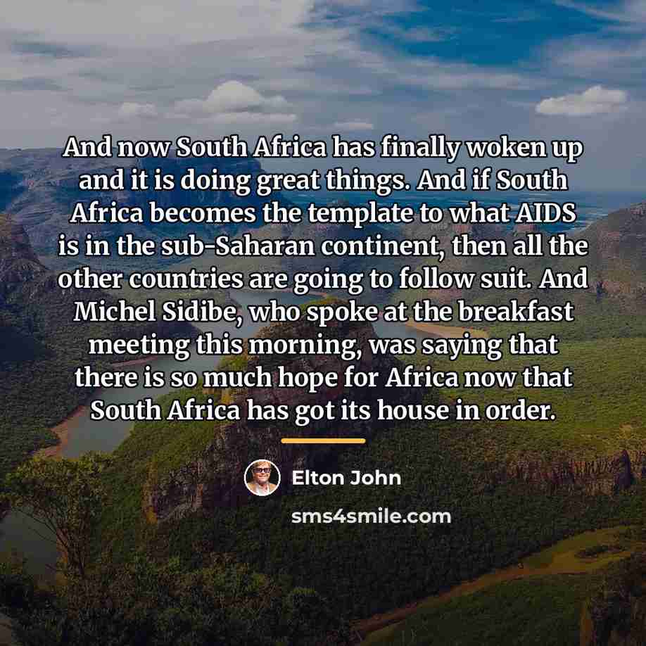 “And now South Africa has finally woken up and it…” quote by Elton John
