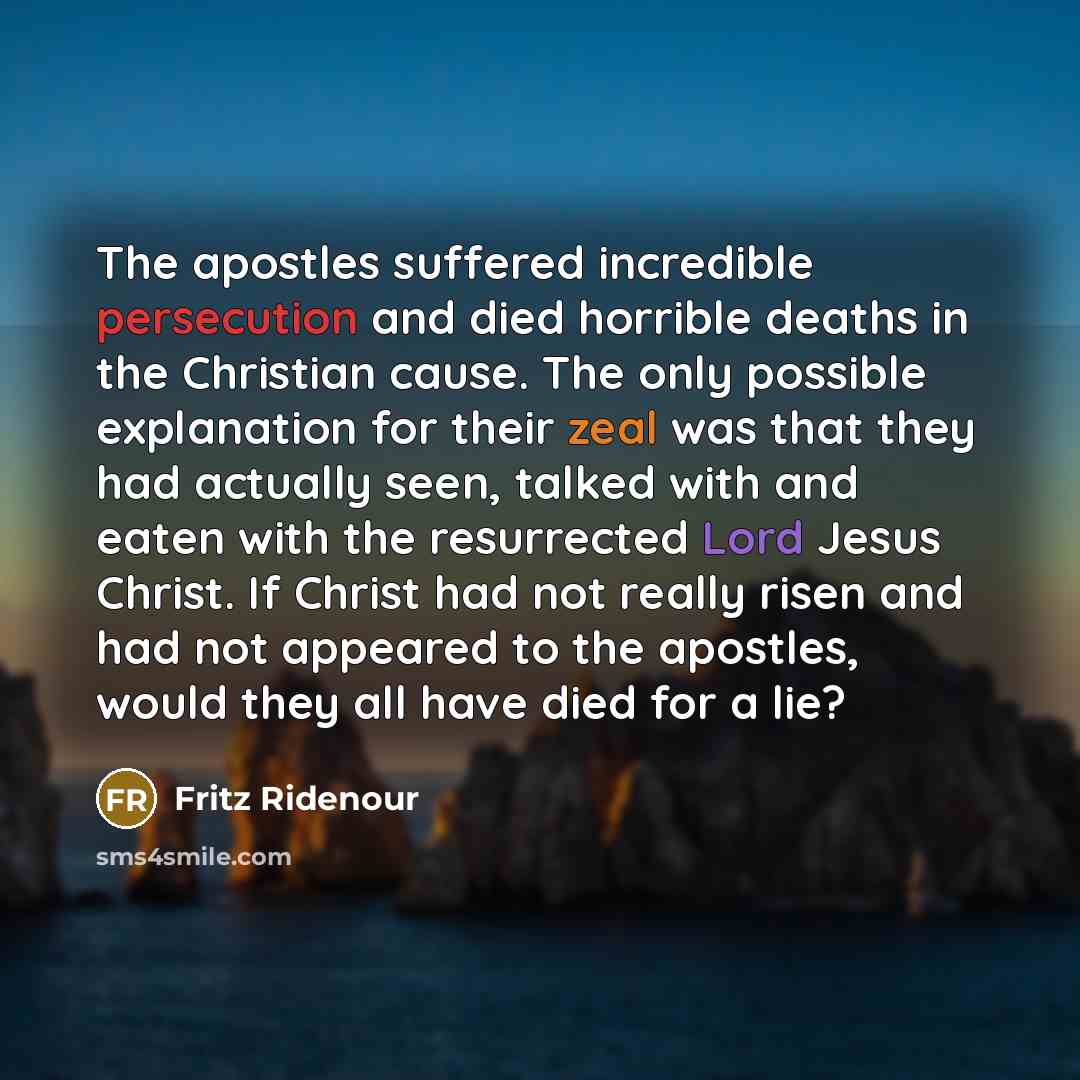 “The apostles suffered incredible persecution and died horrible deaths in…” quote by Fritz Ridenour
