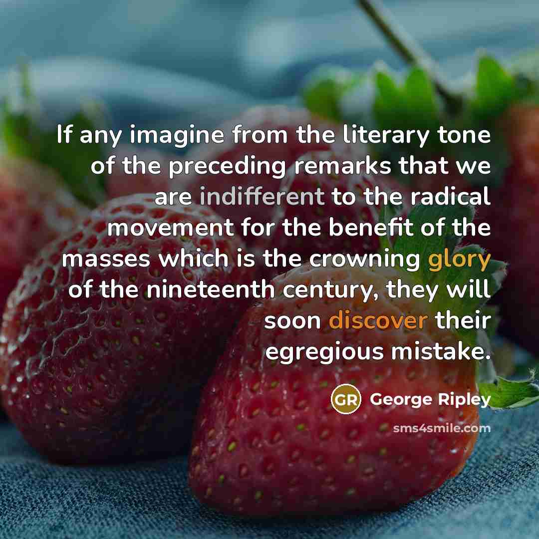 “If any imagine from the literary tone of the preceding…” quote by George Ripley