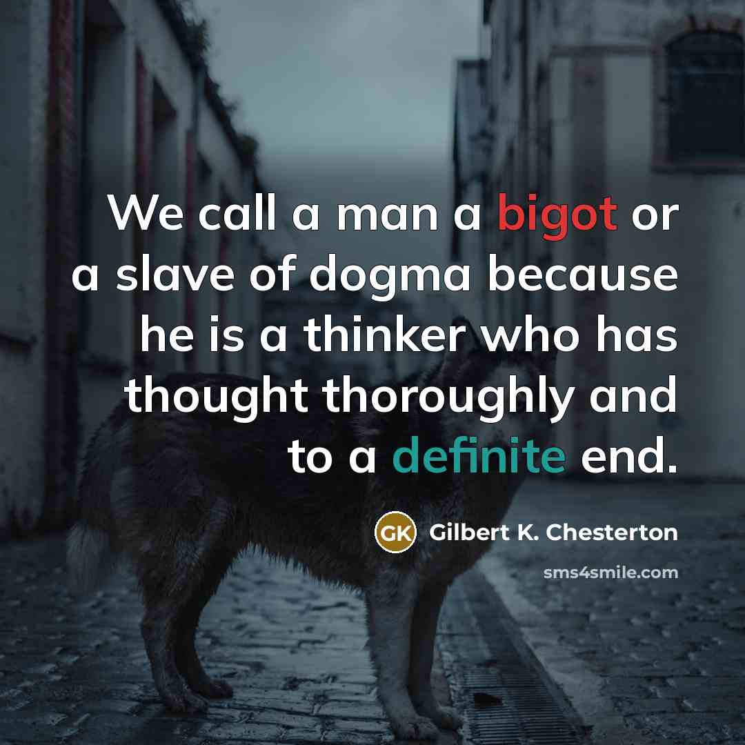 “We call a man a bigot or a slave of…” quote by Gilbert K. Chesterton
