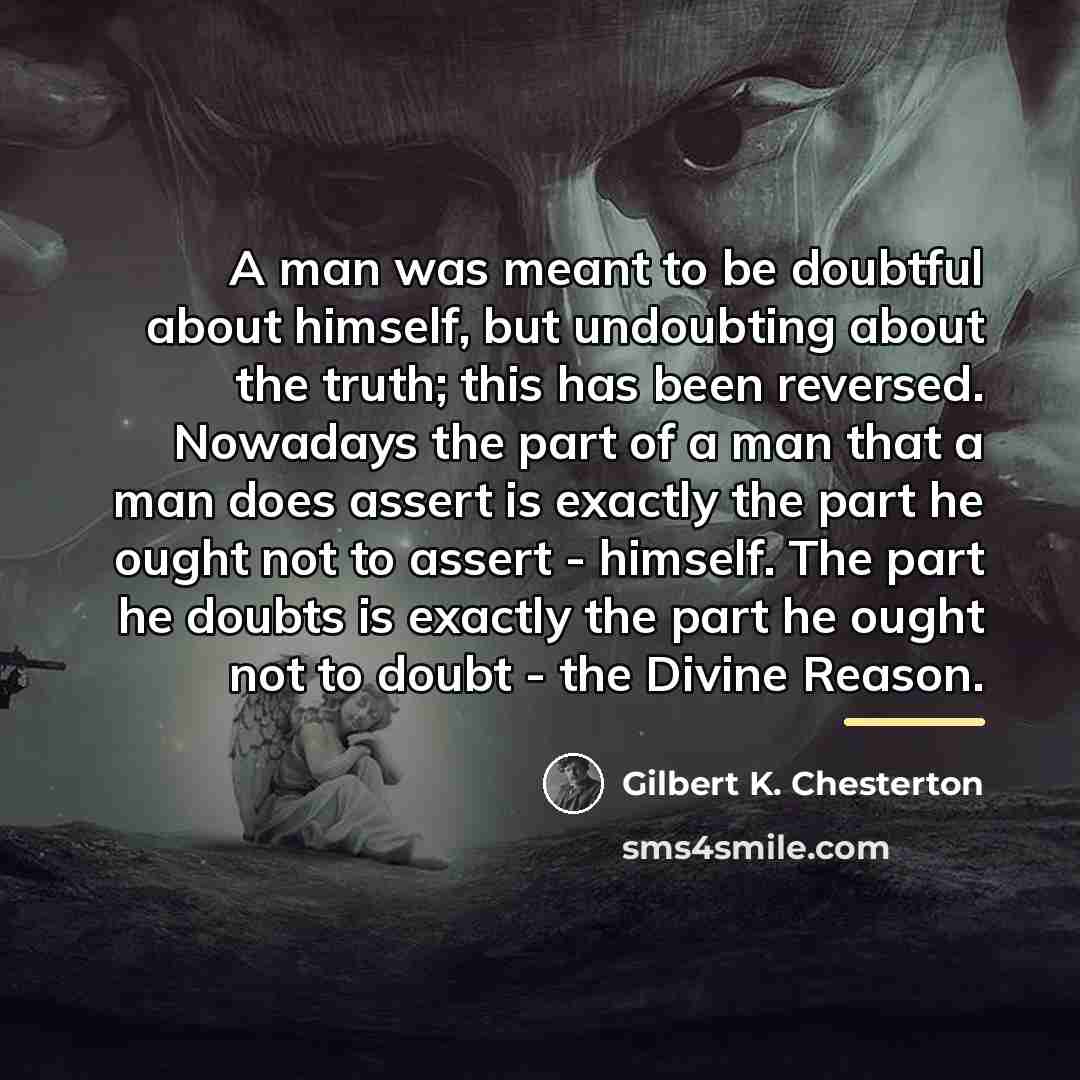 “A man was meant to be doubtful about himself, but…” quote by Gilbert K. Chesterton