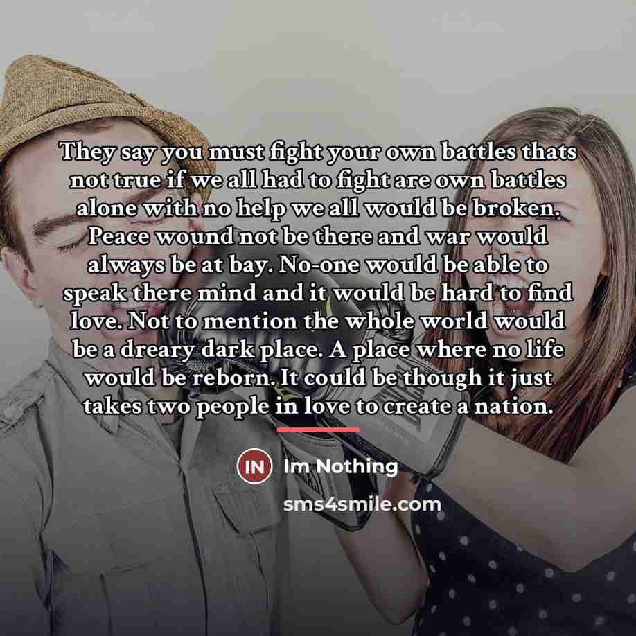 “They say you must fight your own battles thats not…” quote by Im Nothing