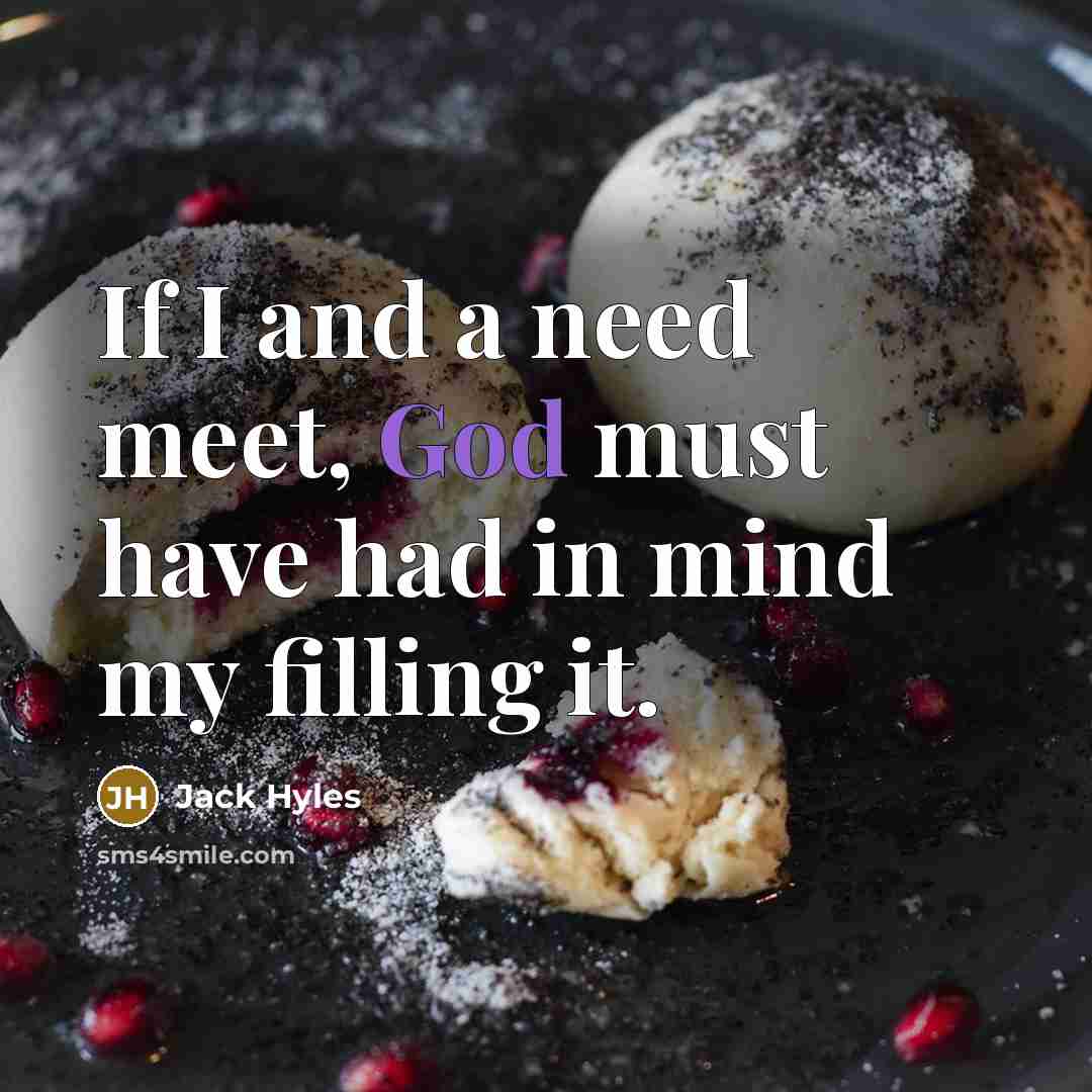 “If I and a need meet, God must have had…” quote by Jack Hyles