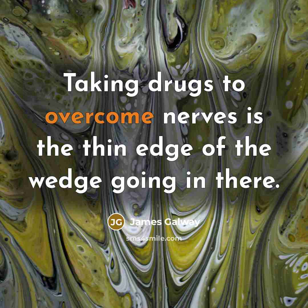 “Taking drugs to overcome nerves is the thin edge of…” quote by James Galway