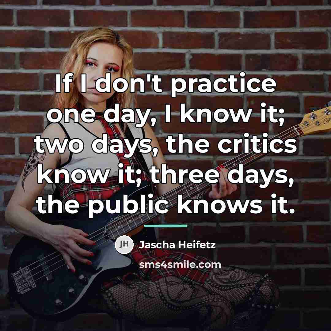 “If I don't practice one day, I know it; two…” quote by Jascha Heifetz